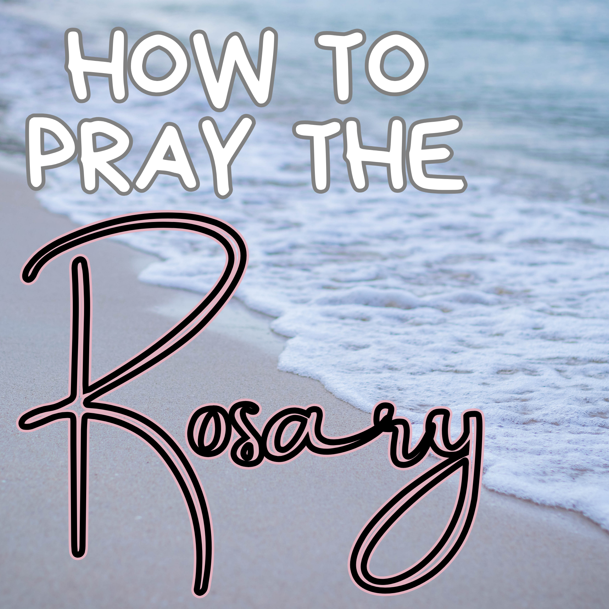 How To Pray The Rosary